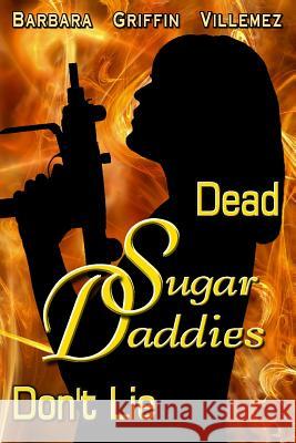 Dead Sugar Daddies Don't Lie Barbara Griffin Villemez Laura Shinn 9781495248511