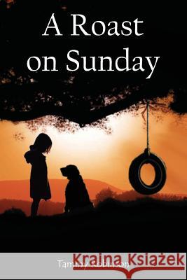 A Roast on Sunday Tammy Robinson 9781495248788 Createspace