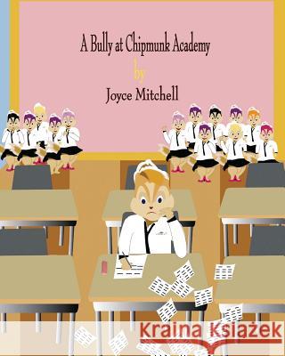 A Bully at Chipmunk Academy Joyce Mitchell Imran Ahamed 9781495249433 Createspace