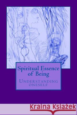 Spiritual Essence of Being: A Spiritual Journey Through Automatic Art, Poems and Love Linda Park Heather Park Juliann Sweet 9781495251399