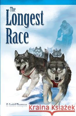 The Longest Race MR K. Cardell Thompson MR Dana Thompson 9781495251634 Createspace