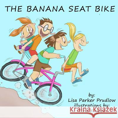 The Banana Seat Bike Lisa Parke Tina Kugler 9781495251924