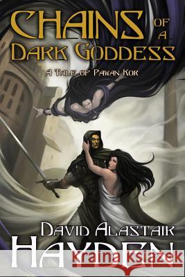 Chains of a Dark Goddess David Alastair Hayden 9781495252020