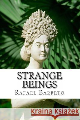 Strange beings Barreto, Rafael M. 9781495252778 Createspace