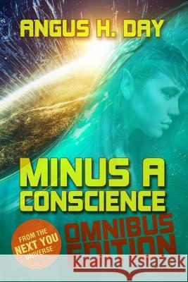 Minus A Conscience: Omnibus: A Next You Novel Pepper, Belinda 9781495258367 Createspace