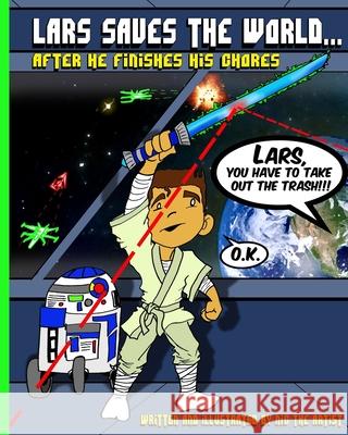 Lars Saves The World, After He Finishes His Chores Nic Th Nic Th 9781495259821 Createspace Independent Publishing Platform