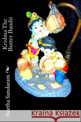 Krishna The Butter Bandit Sundaram, Swetha 9781495260308 Createspace