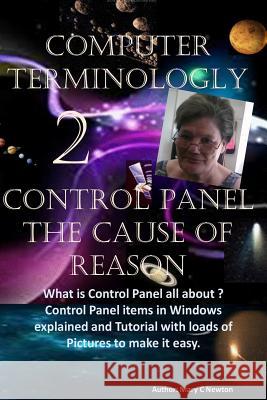 Computer Terminology 2: Control Panel The Cause of Reason Newton, Mary C. 9781495261077