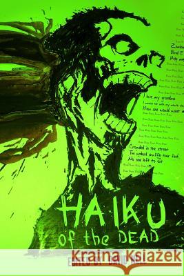 Haiku of the Dead David Nell Cathy Bryant Laura Huntley 9781495262289 Createspace