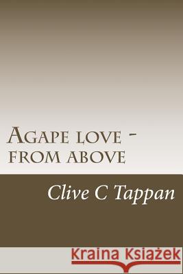 Agape love from above Tappan, Clive C. 9781495263118 Createspace
