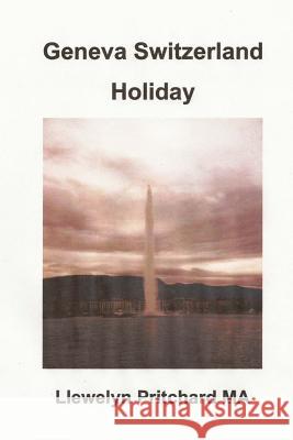 Geneva Switzerland Holiday Llewelyn Pritchard 9781495263514 Createspace