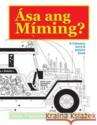 Asa ang Miming: A Cebuano word & picture book Benedicto, Eileen Grace P. 9781495263835 Createspace