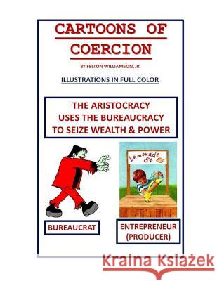 Cartoons of Coercion Felton, Jr. Williamson MR Felton Williamso 9781495266065 Createspace