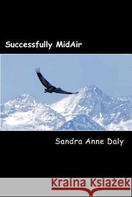 Successfully MidAir: How to navigate your leap of faith and land in the life you want! Wilson, Linda M. 9781495266300 Createspace