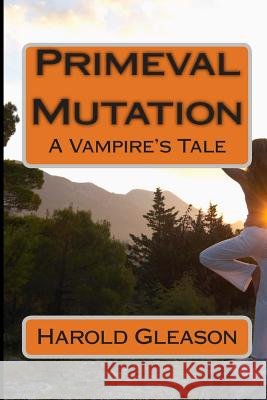 Primeval Mutation Harold Gleason 9781495268052