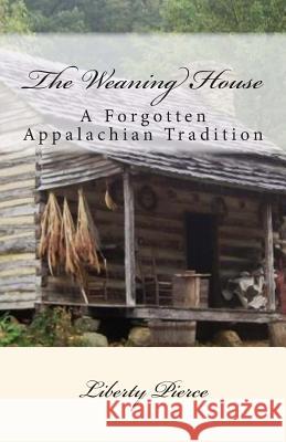 The Weaning House Liberty Pierce 9781495268977