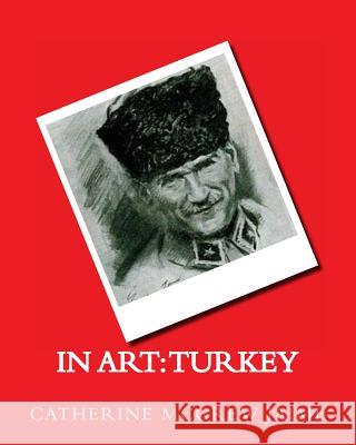 In Art: Turkey Mrs Catherine McGrew Jaime 9781495269103 Createspace