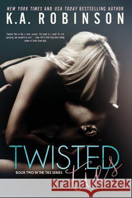 Twisted Ties K. a. Robinson 9781495269653 Createspace