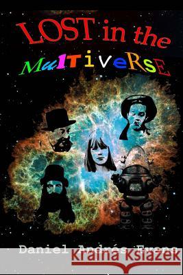 Lost in the Multiverse Daniel Andres Evans 9781495269806 Createspace