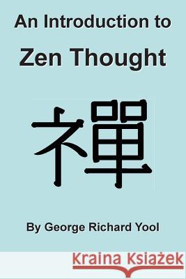 An Introduction to Zen Thought George Yool 9781495269868 Createspace