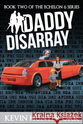 Daddy Disarray Kevin Hunter Orr 9781495271830 Createspace