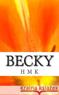 Becky H. M. K 9781495271922 Createspace