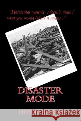 Disaster Mode Howie Good 9781495272479 Createspace