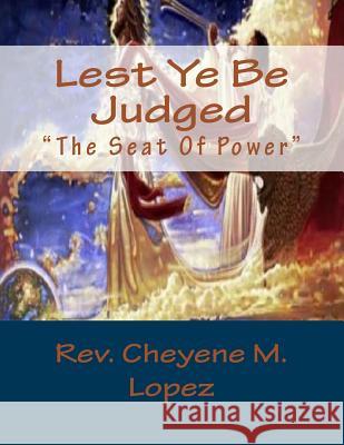 Lest Ye Be Judged Cheyene M. Lopez 9781495272547 Createspace