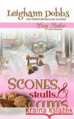 Scones, Skulls & Scams Leighann Dobbs 9781495276064 Createspace