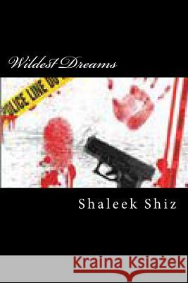 Wildest Dreams Shaleek Shiz 9781495276583 Createspace