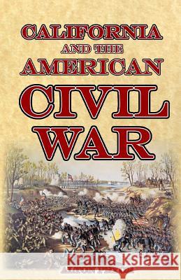 California and the American Civil War Alton Pryor 9781495278419 Createspace