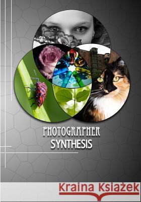 Photographer Synthesis Jessica Jimerson Clifford Ho Kathrin Holzreiter 9781495278761 Createspace