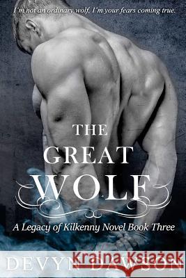 The Great Wolf: A Legacy of Kilkenny Novel Devyn Dawson 9781495279317 Createspace