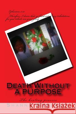 Death Without A Purpose: The Healing Process Marshall, Shanna 9781495279379