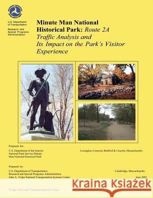 Minute Man National Historical Park: Rte 2A Traffic Analysis and Its Impact on the Park's Visitor Experience Spiller, David 9781495280894 Createspace
