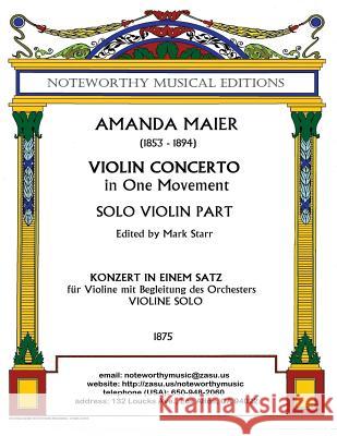 Violin Concerto in One Movement; Solo Violin Part: Edited by Mark Starr Amanda Maier Mark Starr 9781495283222