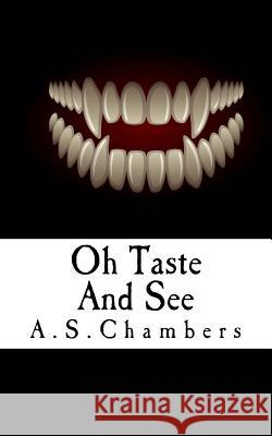 Oh Taste And See Chambers, A. S. 9781495284793 Createspace