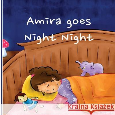 Amira Goes Night Night Jay Maqsood Danielle G. Maqsood Lucia Benito 9781495285141 Createspace