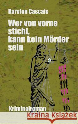 Wer von vorne sticht, kann kein Mörder sein Cascais, Karsten 9781495285967 Createspace