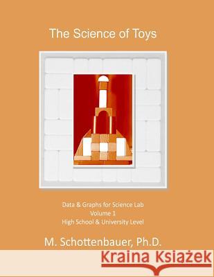 The Science of Toys: Volume 1: Data & Graphs for Science Lab M. Schottenbauer 9781495286087 Createspace