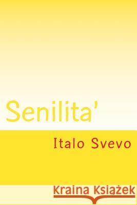 Senilita' Italo Svevo 9781495286544 Createspace