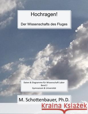 Hochragen! Der Wissenschafts des Fluges: Band 2: Daten & Diagramme für Wissenschaft Labor Schottenbauer, M. 9781495286612 Createspace