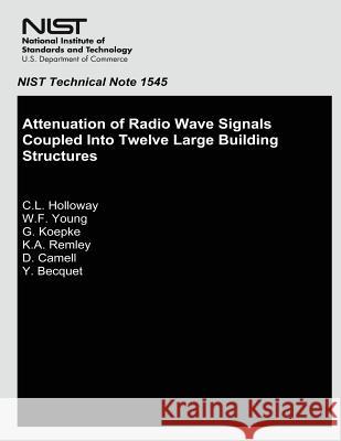 Attenuation of Radio Wave Signals Coupled Into Twelve Large Building Structures U. S. Department of Commerce 9781495287787 Createspace