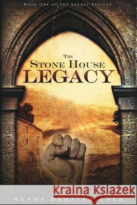 The Stone House Legacy Wanda Dehaven Pyle Alexander Von Ness 9781495288098 Createspace