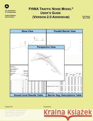 FHWA Traffic Noise Model User's Guide- Version 2.0 Addendum Rochat, Judith L. 9781495291791 Createspace