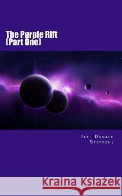 The Purple Rift (Part One) Jake Donald Stephens 9781495293139