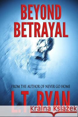 Beyond Betrayal (Clarissa Abbot Thriller) L. T. Ryan 9781495295034 Createspace