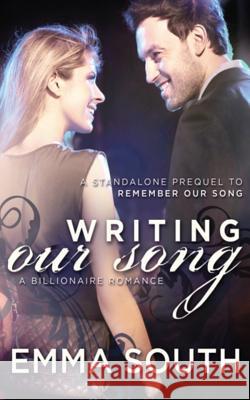 Writing Our Song: A Billionaire Romance Emma South 9781495296512