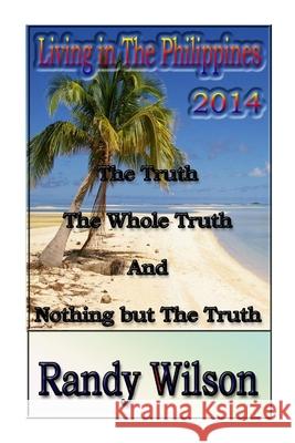 Living In The Philippines 2014 Randy Wilson 9781495297311 Createspace Independent Publishing Platform