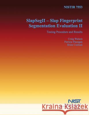 SlapSegII: Slap Fingerprint Segmentation Evaluation II U. S. Department of Commerce 9781495299155